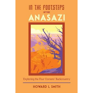 In the Footsteps of the Anasazi: Exploring the Four Corners' Backcountry