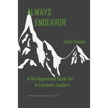 Always Endeavor: A Developmental Guide For In Extremis Leaders