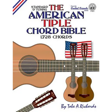 The American Tiple Chord Bible: Standard 'D' Tuning 1,728 Chords