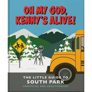 Oh My God, Kenny's Alive!: The Little Guide to South Park