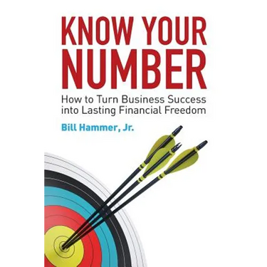 Know Your Number: How to Turn Business Success into Lasting Financial Freedom