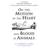 On the Motion of the Heart and Blood in Animals: A New Edition of William Harvey's Exercitatio Anatomica de Motu Cordis Et Sanguinis in Animalibus