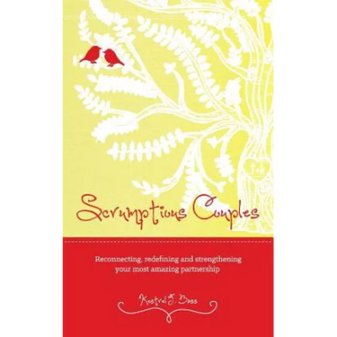 Scrumptious Couples: Reconnecting, redefining, and strengthening your most amazing partnership