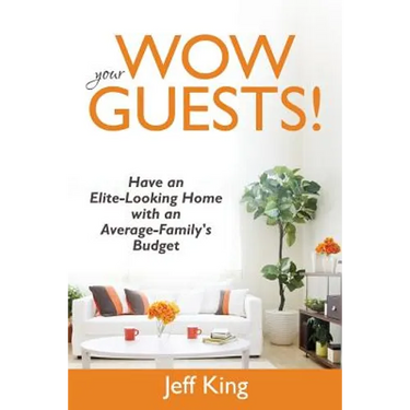 Wow Your Guests! Have an Elite-Looking Home with an Average-Family's Budget