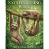sloth coloring book, for kids and adults.: the best sloth coloring book for anyone who loves sloths no matter your age, a lot of fun facts inside.