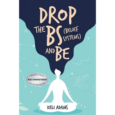 Drop the Bs (Belief Systems) and Be