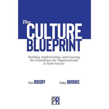 The Culture Blueprint: Building, Implementing, and Growing the Foundations for Organizational & Team Success