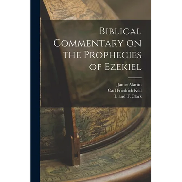 Biblical Commentary on the Prophecies of Ezekiel