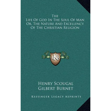 The Life Of God In The Soul Of Man Or, The Nature And Excellency Of The Christian Religion
