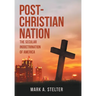Post-Christian Nation: The Secular Indoctrination of America
