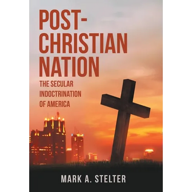 Post-Christian Nation: The Secular Indoctrination of America