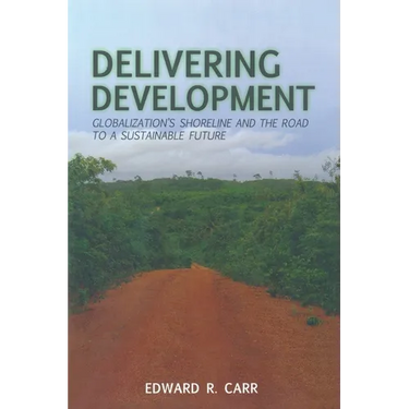 Delivering Development: Globalization's Shoreline and the Road to a Sustainable Future