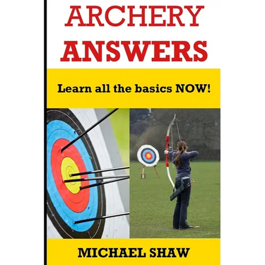 Archery Answers: Learn All the Basics Now