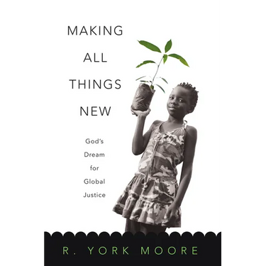 Making All Things New: God's Dream for Global Justice