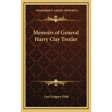 Memoirs of General Harry Clay Trexler