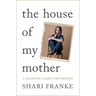 The House of My Mother: A Daughter's Quest for Freedom