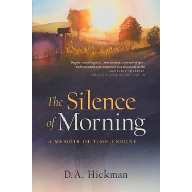 The Silence of Morning: A Memoir of Time Undone