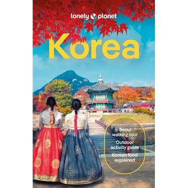 Lonely Planet Korea: Plan the Trip of a Lifetime Detailed Itineraries & Maps Insider Tips Covers Seoul, Incheon, Jeju-Do and More