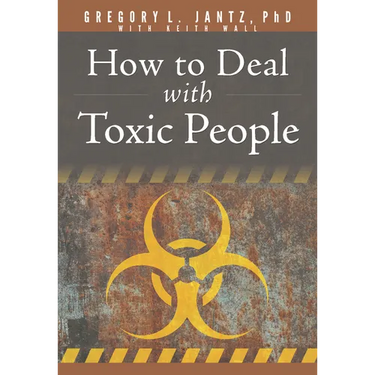 How to Deal with Toxic People