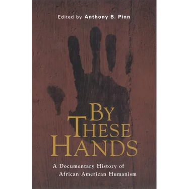 By These Hands: A Documentary History of African American Humanism