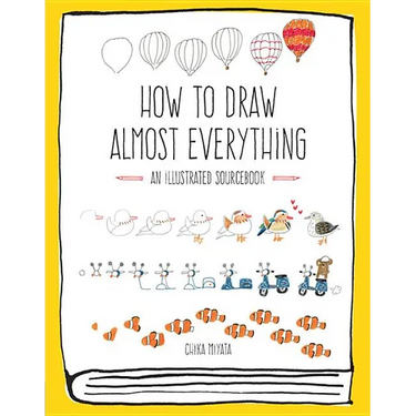 How to Draw Almost Everything: An Illustrated Sourcebook