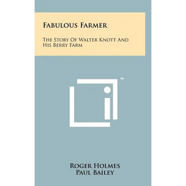 Fabulous Farmer: The Story of Walter Knott and His Berry Farm
