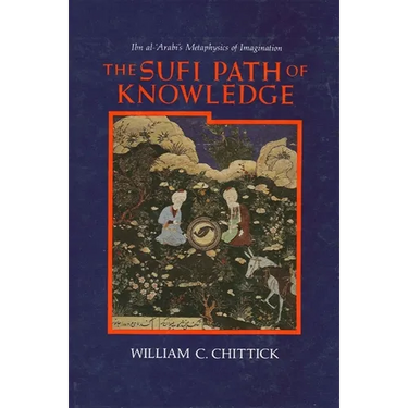 The Sufi Path of Knowledge: Ibn al-ʿArabi's Metaphysics of Imagination