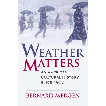Weather Matters: An American Cultural History Since 1900