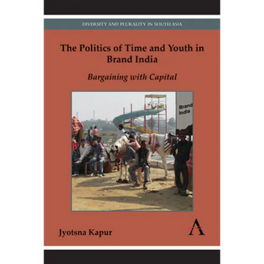 The Politics of Time and Youth in Brand India: Bargaining with Capital