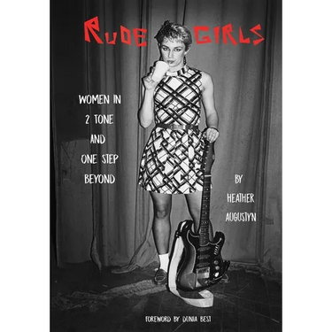 Rude Girls: Women in 2 Tone and One Step Beyond