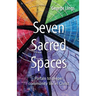 Seven Sacred Spaces: Portals to deeper community life in Christ