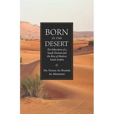 Born in the Desert: The Education of a Saudi Nomad and the Rise of Modern Saudi Arabia