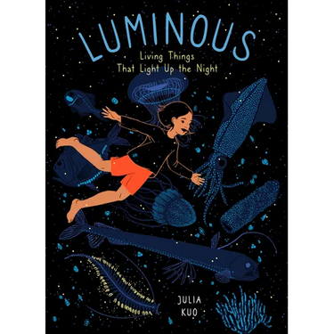 Luminous: Living Things That Light Up the Night