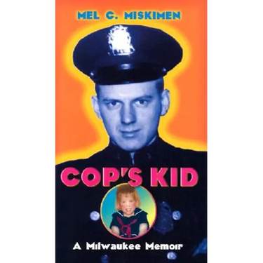 Cop's Kid: A Milwaukee Memoir
