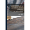 Architectural and Building Trades Dictionary