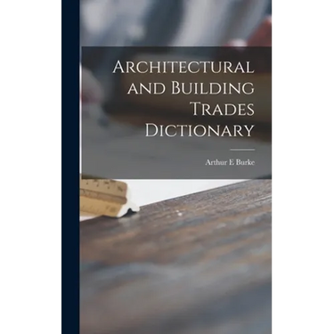 Architectural and Building Trades Dictionary