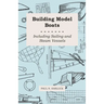 Building Model Boats - Including Sailing and Steam Vessels