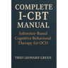 Complete I-CBT Manual: Inference-Based Cognitive Behavioral Therapy for OCD