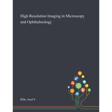 High Resolution Imaging in Microscopy and Ophthalmology