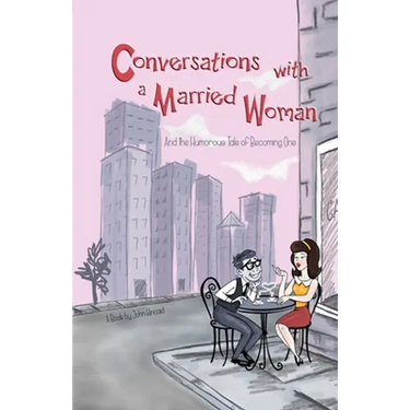 Conversations With a Married Woman: And the Humorous Tale of Becoming One