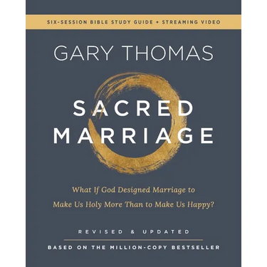 Sacred Marriage Bible Study Guide Plus Streaming Video, Revised and Updated: What If God Designed Marriage to Make Us Holy More Than to Make Us Happy?