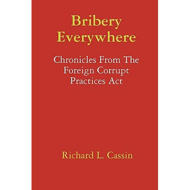 Bribery Everywhere: Chronicles From The Foreign Corrupt Practices Act