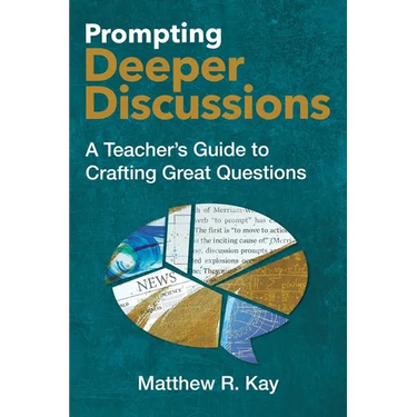 Prompting Deeper Discussions: A Teacher's Guide to Crafting Great Questions