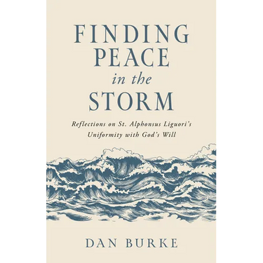 Finding Peace in the Storm: Reflections on St. Alphonsus Liguori's Uniformity with God's Will
