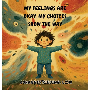 My Feelings Are Okay, My Choices Show the Way