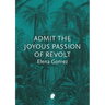 Admit the Joyous Passion of Revolt