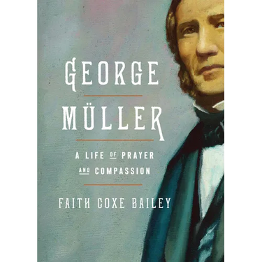 George Müller: A Life of Prayer and Compassion