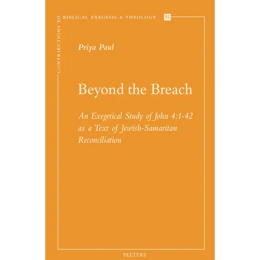 Beyond the Breach: An Exegetical Study of John 4:1-42 as a Text of Jewish-Samaritan Reconciliation
