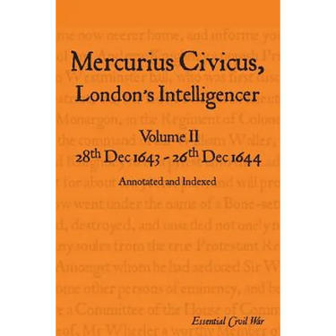 Mercurius Civicus, London's Intelligencer - Volume II: 28th Dec 1643-26th Dec 1644