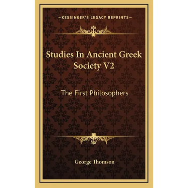 Studies In Ancient Greek Society V2: The First Philosophers